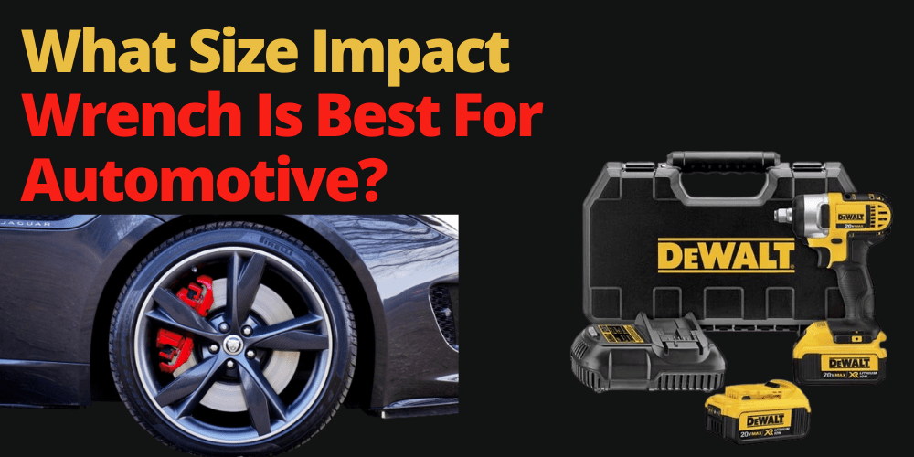 What Size Impact Wrench For Automotive Work